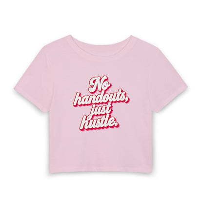 No handouts, just hustle. Crop Tee