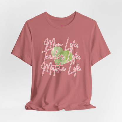 Mom Life Teacher Life Matcha Life T-Shirt