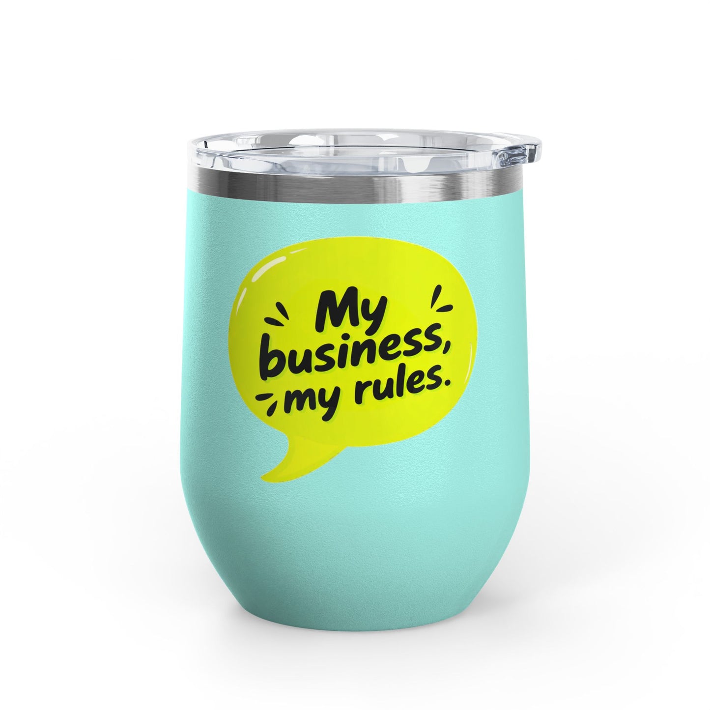 My business, my rules. Tumbler