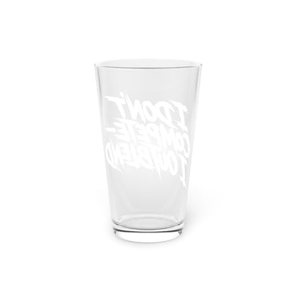 I don't compete I out blend Beer Glass