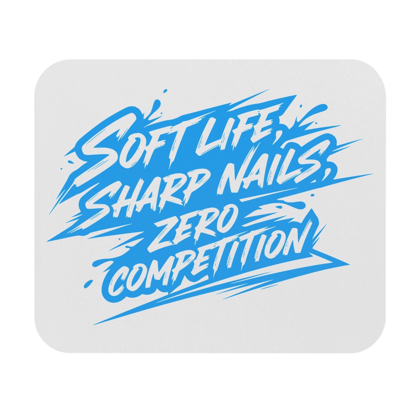 Soft life sharp nails zero competition Mouse Pad