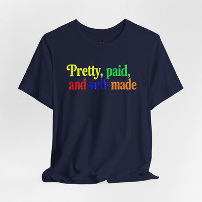 Pretty, paid, and self-made T-shirt