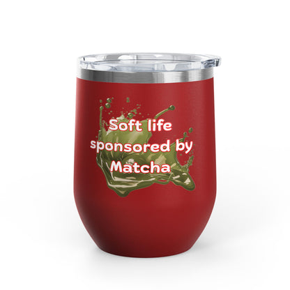Soft life sponsored by Matcha Wine Tumbler