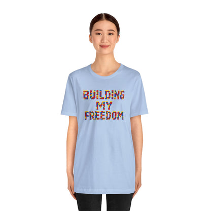 Building my freedom T-shirt