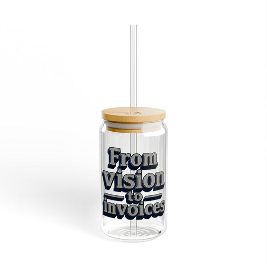 From vision to invoices Sipper Glass