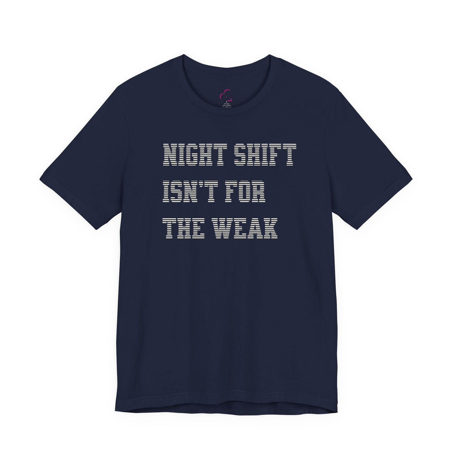 Night shift isn't for the weak T-shirt