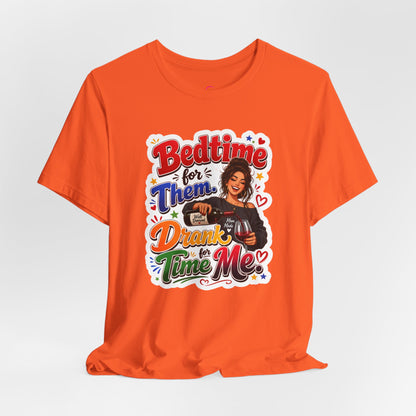Bedtime for them. Drank time for me T-shirt