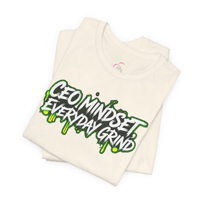 CEO mindset, everyday grind T-shirt