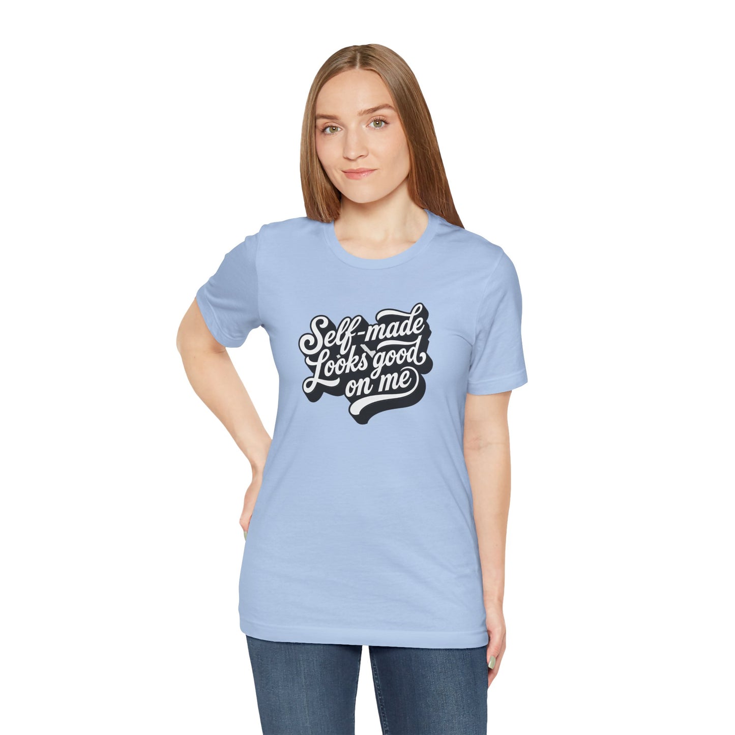 Self-made looks good on me T-shirt