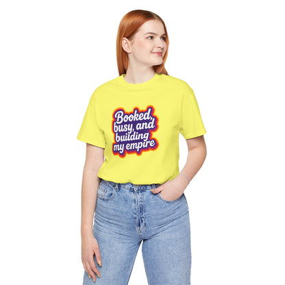 Booked, busy, and building my empire T-shirt
