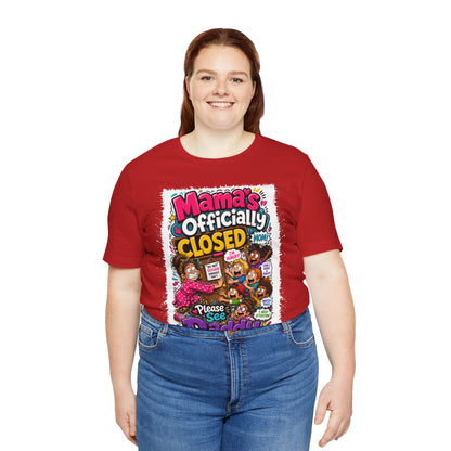 Mama's officially closed. Please see daddy T-shirt