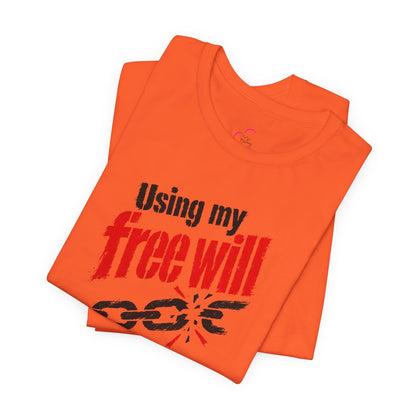 Using my free will T-shirt