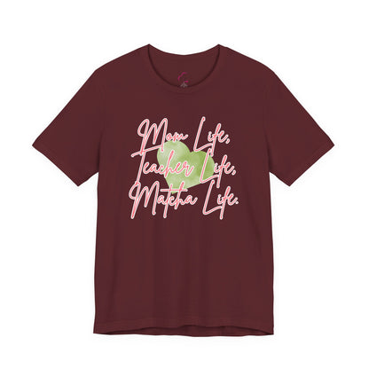 Mom Life Teacher Life Matcha Life T-Shirt