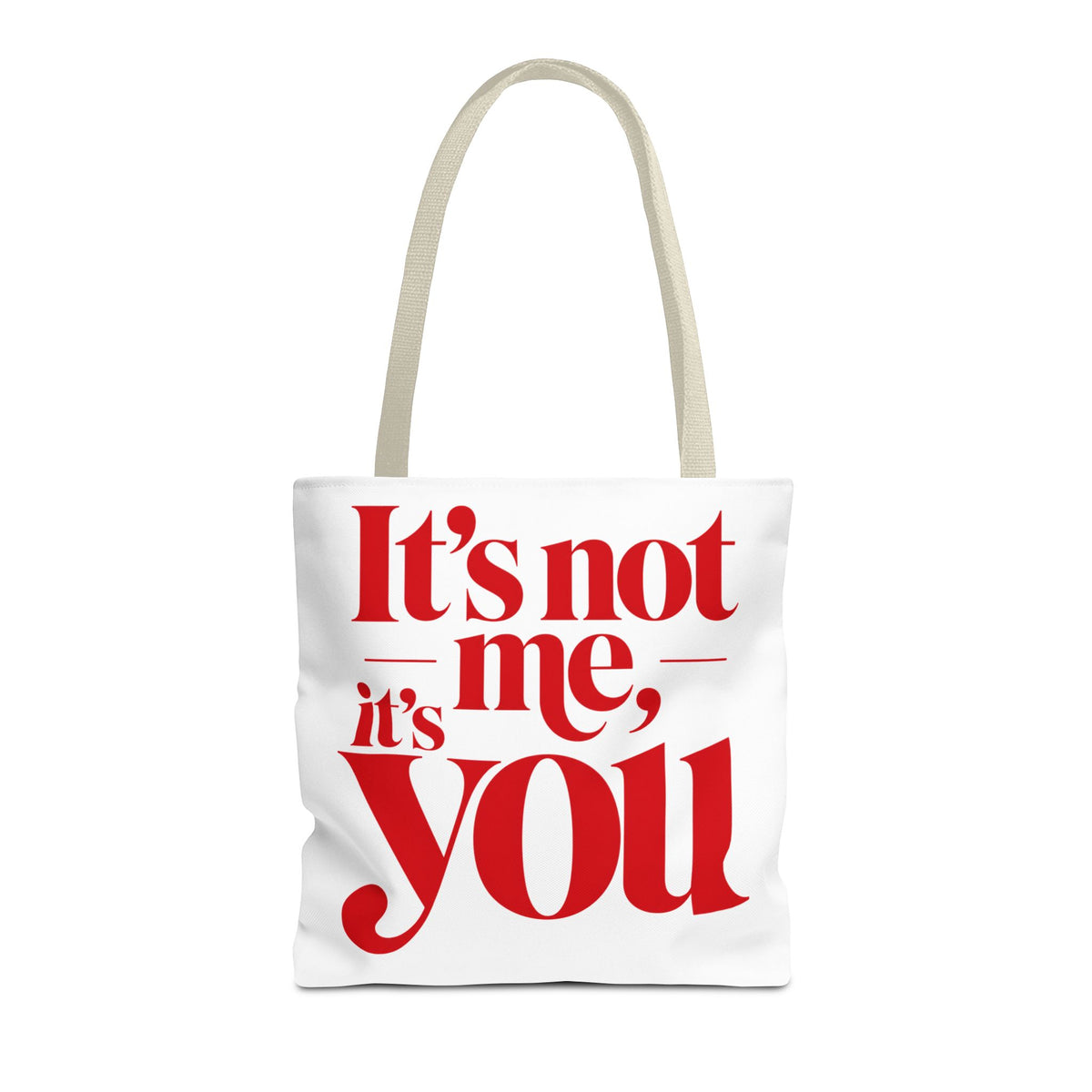 It's not me, it's you Tote Bag