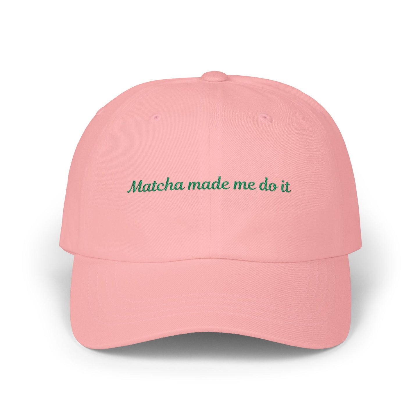 Matcha Made Me Do It Embroidered Dad Hat