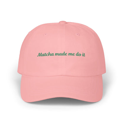 Matcha Made Me Do It Embroidered Dad Hat