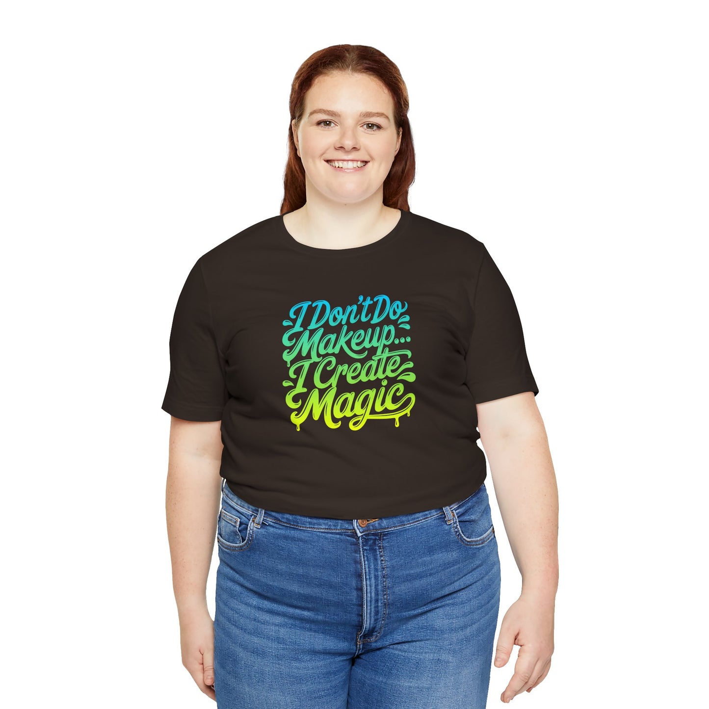 I don't do make up I create magic T-shirt