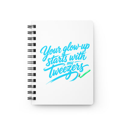 Your glow up starts with my tweezers Journal