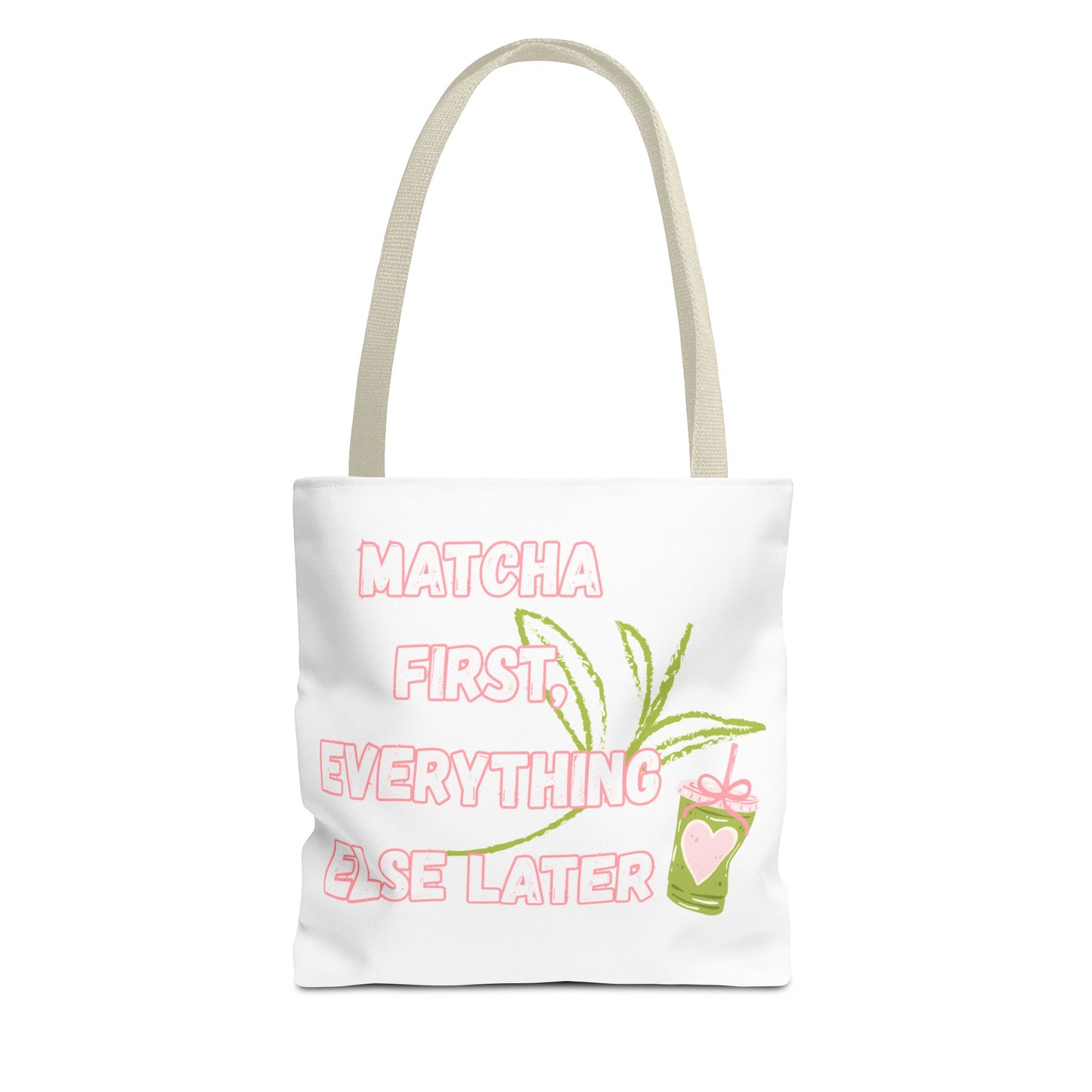 Matcha First Everything Else Later Tote Bag