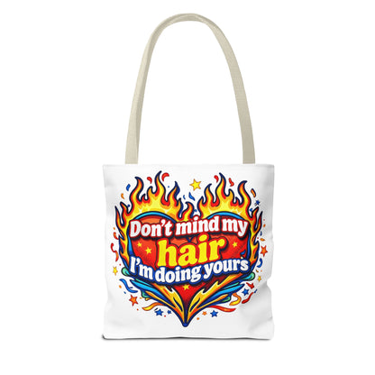 Don't mind my hair I'm doing yours Tote Bag
