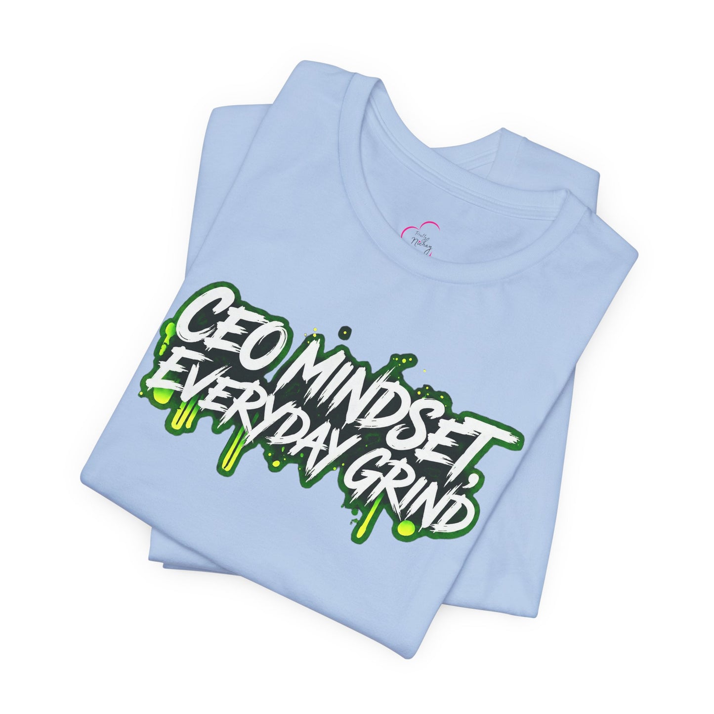 CEO mindset, everyday grind T-shirt