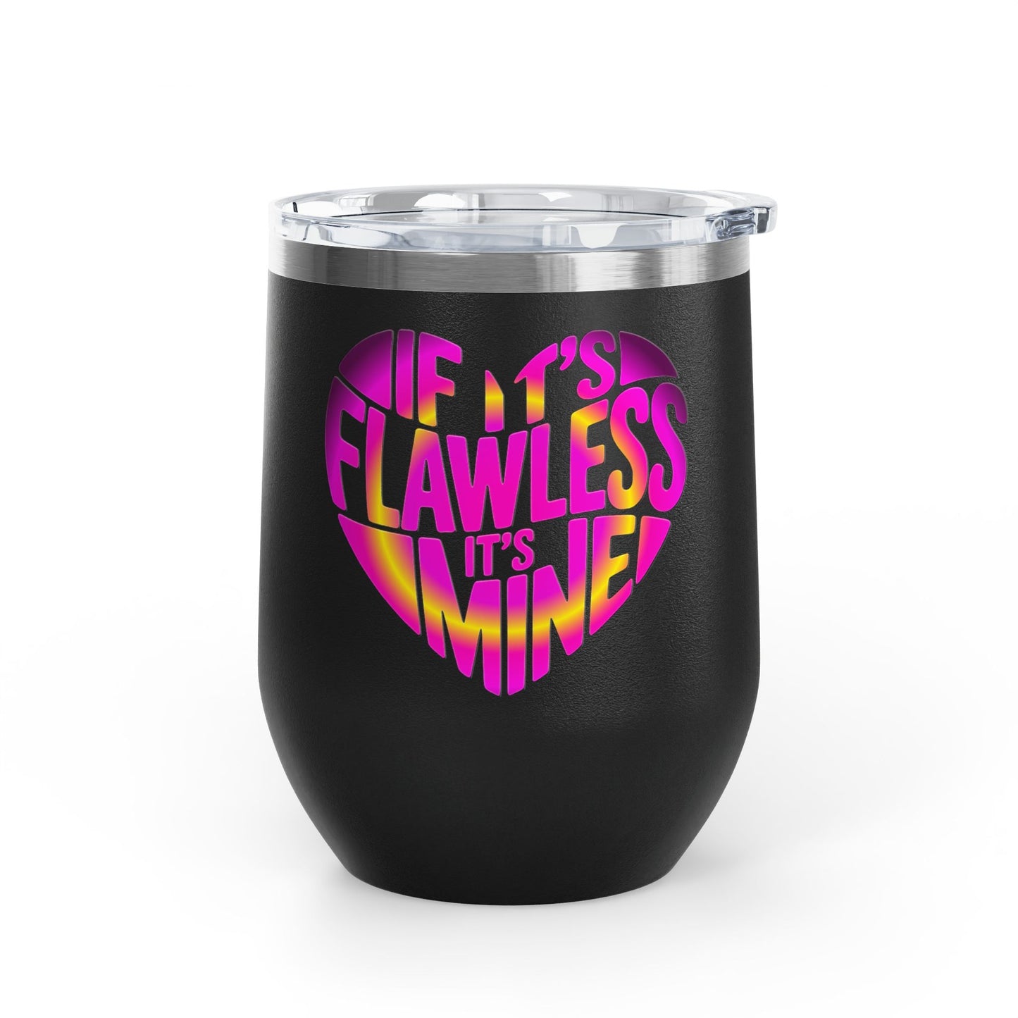 If it's flawless it's mine Tumbler