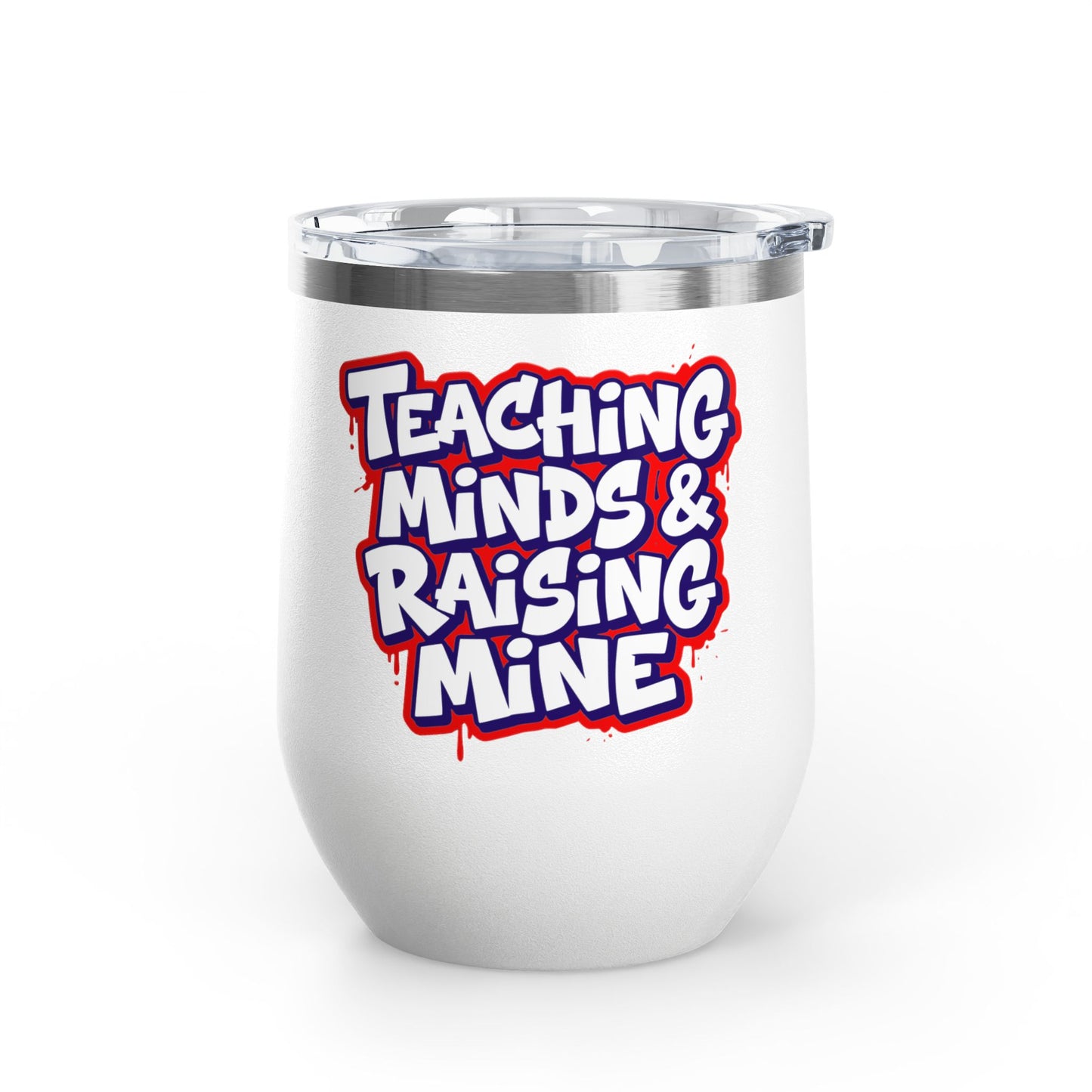 Teaching minds & raising mine Tumbler