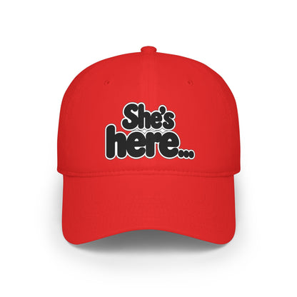 She's here Baseball Cap