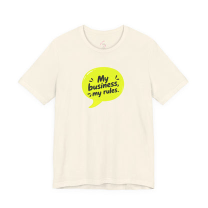 My business, my rules. T-shirt
