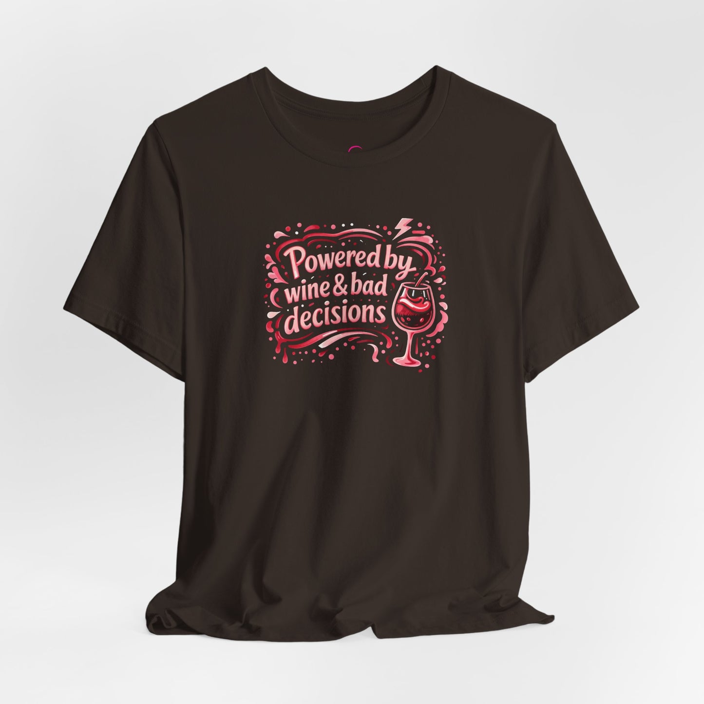 Powered by wine and bad decisions T-shirt