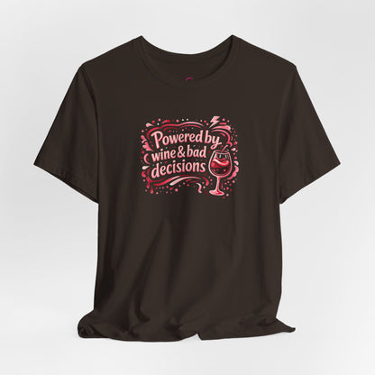 Powered by wine and bad decisions T-shirt