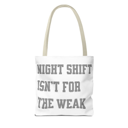 Night shift isn't for the weak Tote Bag