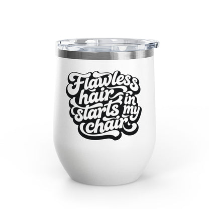 Flawless hair starts in my chair Tumbler