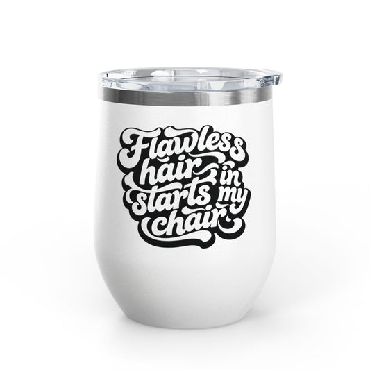 Flawless hair starts in my chair Tumbler