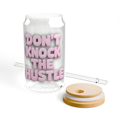 Don't knock the hustle Sipper Glass