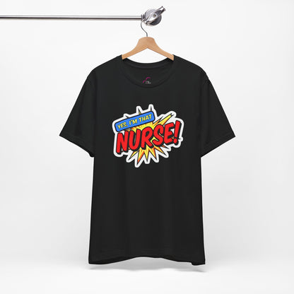 Yes, I'm that NURSE T-shirt