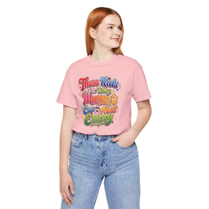 These kids are the reason mama's cup ain't empty T-shirt