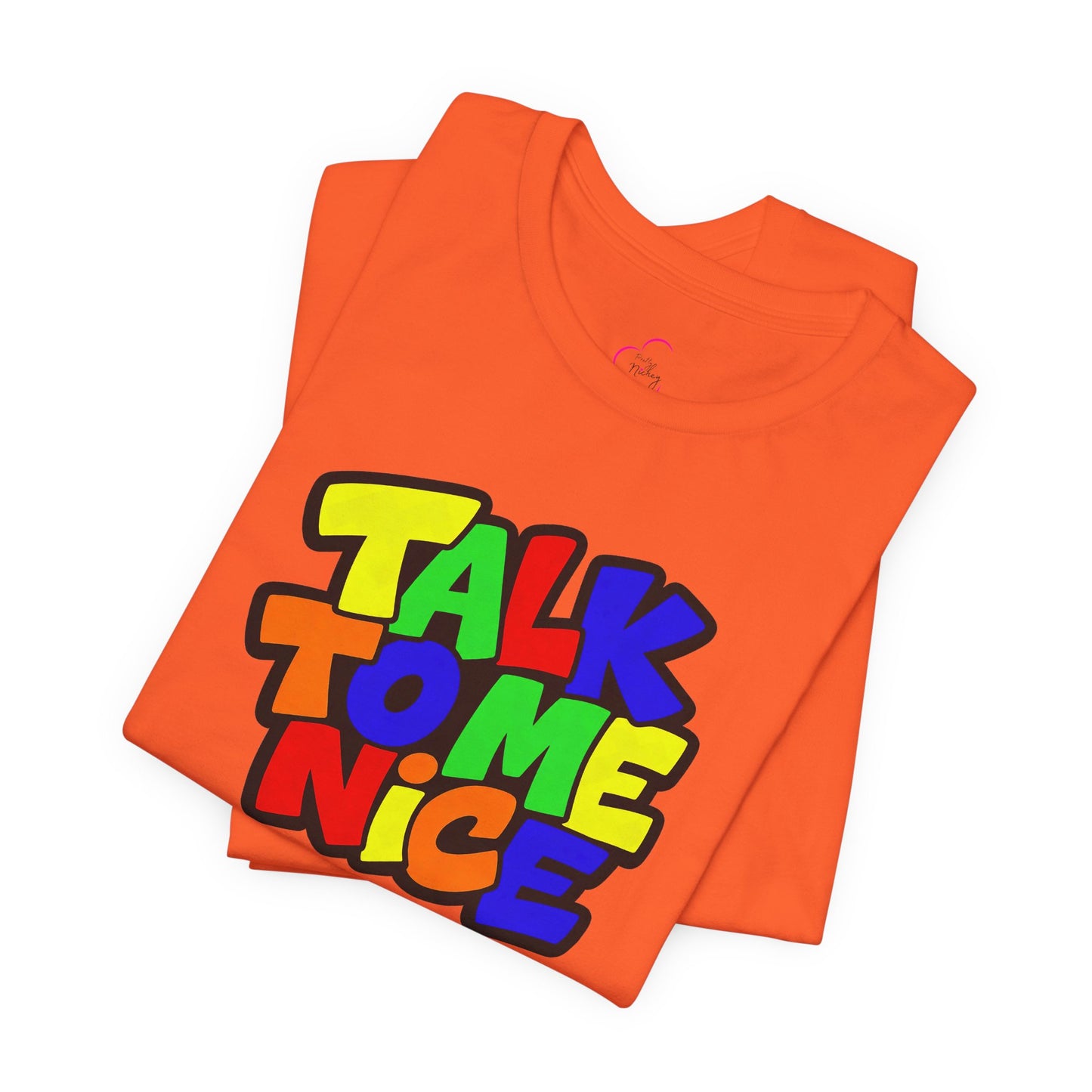 Talk to me nice T-shirt