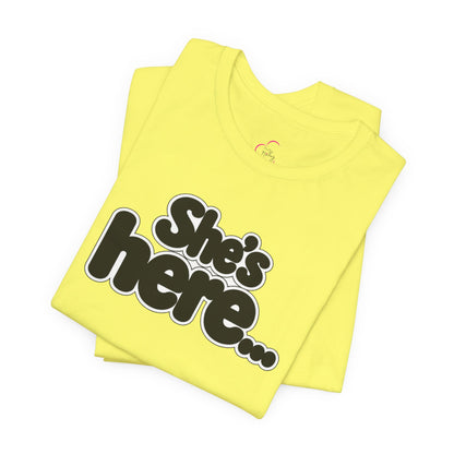 She's here T-shirt