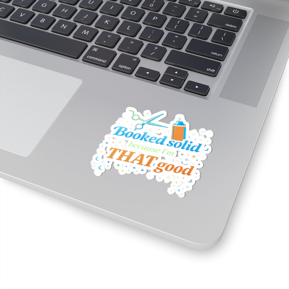 Booked solid because I'm THAT good Sticker