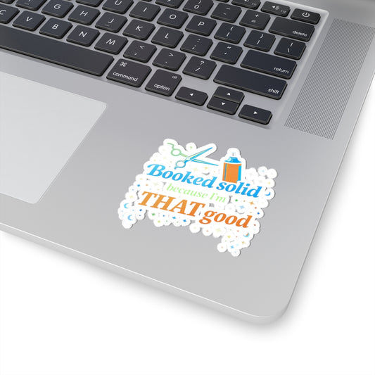 Booked solid because I'm THAT good Sticker