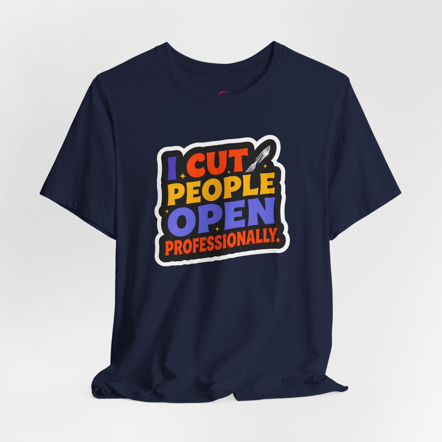 I cut people open professionally T-shirt