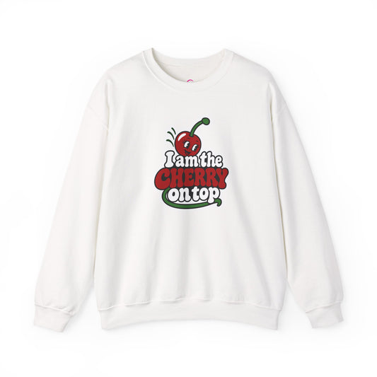 I am the cherry on top Sweatshirt