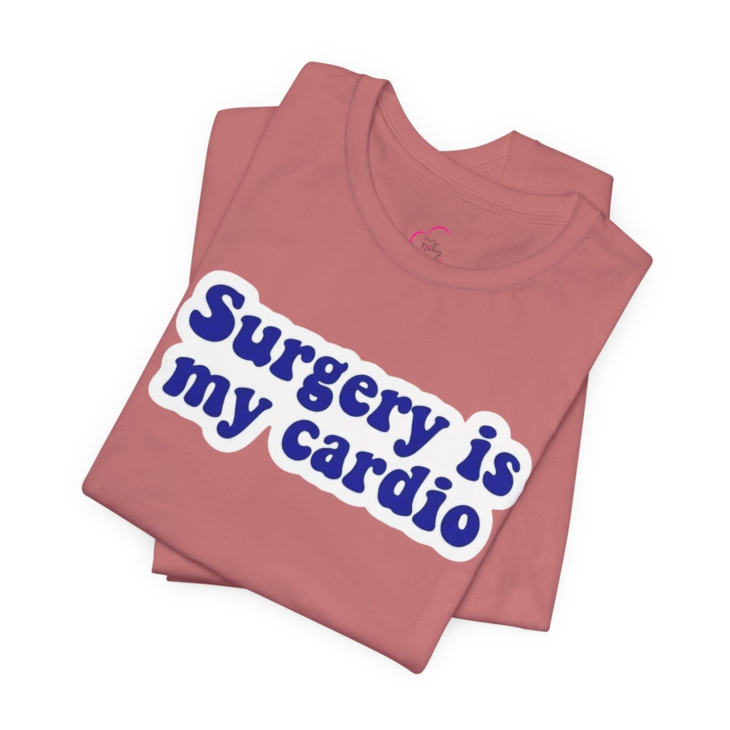 Surgery is my cardio T-shirt
