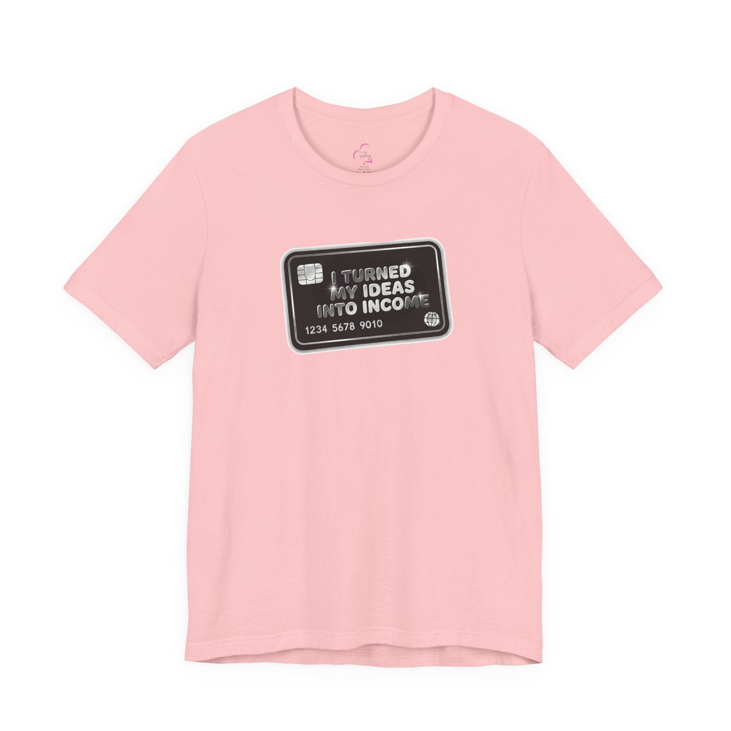 I turned my ideas into income T-shirt