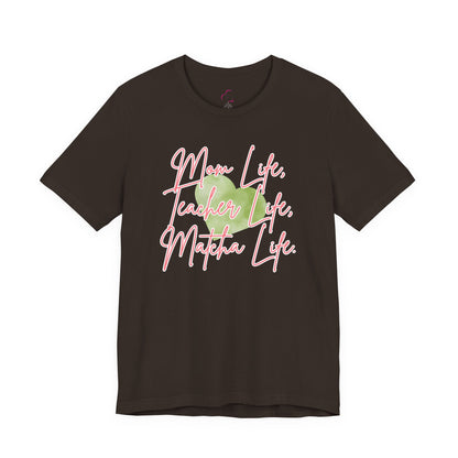 Mom Life Teacher Life Matcha Life T-Shirt