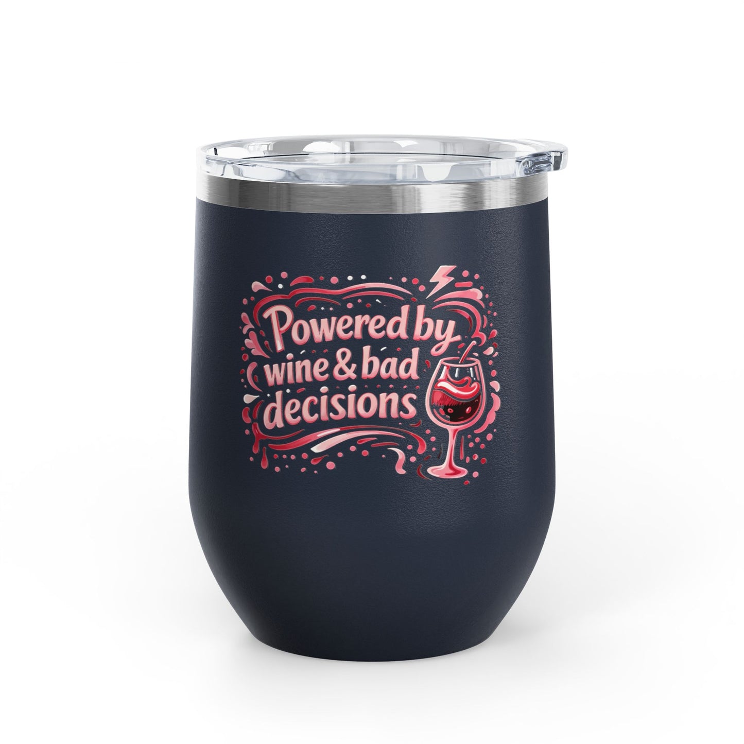 Powered by wine and bad decisions Wine Tumbler