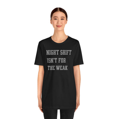 Night shift isn't for the weak T-shirt