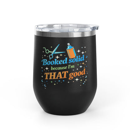Booked solid because I'm THAT good Tumbler