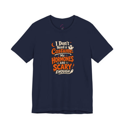 I don't need a costume. My hormones are scary enough T-shirt